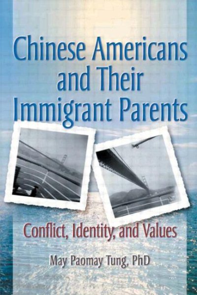 Chinese Americans and Their Immigrant Parents: Conflict, Identity, and Values cover
