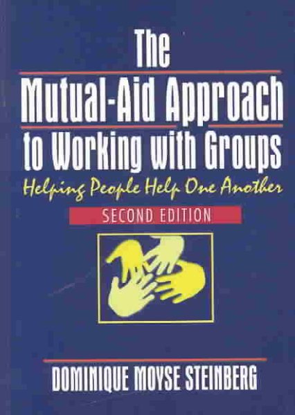 The Mutual-Aid Approach to Working with Groups: Helping People Help One Another, Second Edition cover