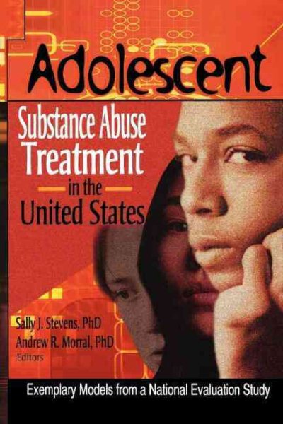 Adolescent Substance Abuse Treatment in the United States: Exemplary Models from a National Evaluation Study