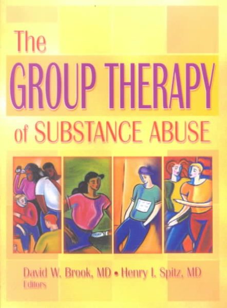 The Group Therapy of Substance Abuse (Haworth Therapy for the Addictive Disorders) cover