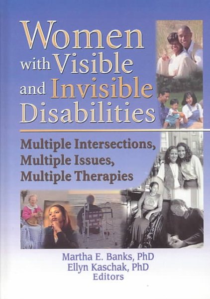 Women with Visible and Invisible Disabilities: Multiple Intersections, Multiple Issues, Multiple Therapies (Women & Therapy Series) cover