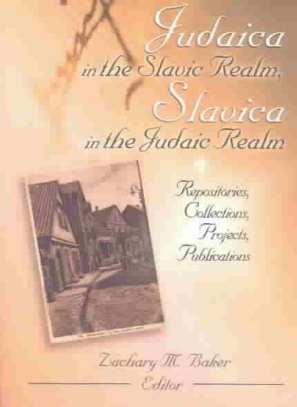 Judaica in the Slavic Realm, Slavica in the Judaic Realm: Repositories, Collections, Projects, Publications