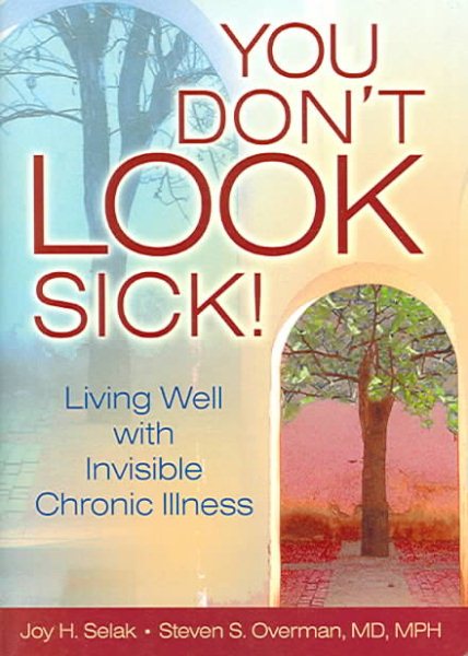 You Don't LOOK Sick!: Living Well with Invisible Chronic Illness cover