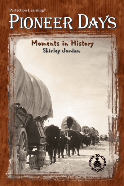Pioneer Days: Moments in History (Cover-To-Cover Informational Books)