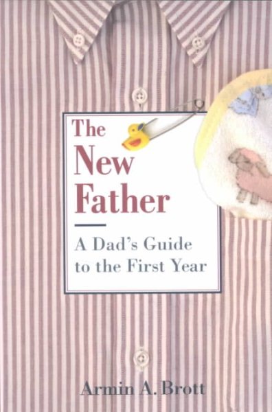 The New Father: A Dad's Guide to the First Year cover
