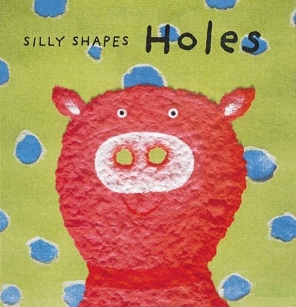 Holes (Silly Shapes Series) cover