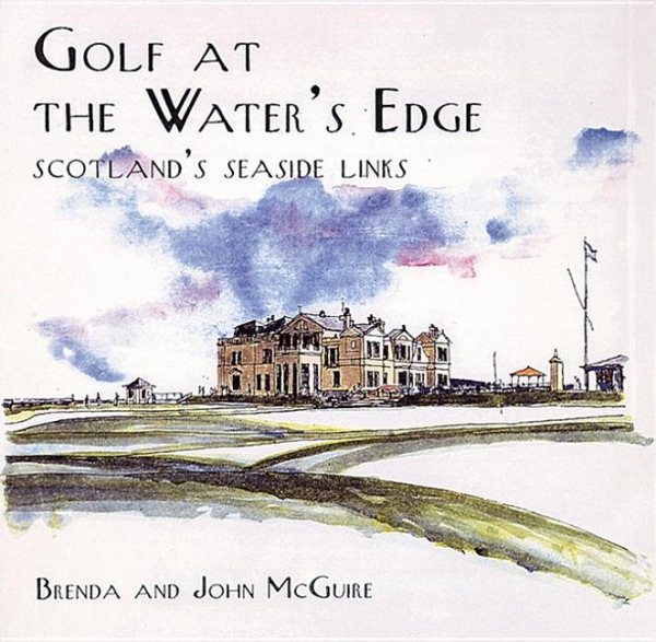 Golf at the Water's Edge: Scotland's Seaside Links cover