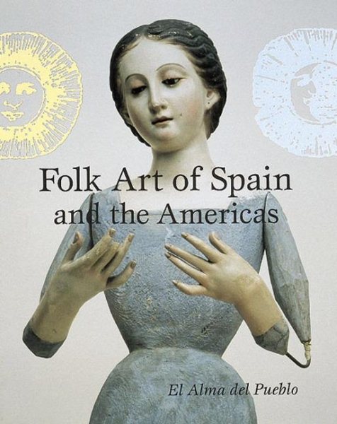 Folk Art of Spain and the Americas: El Alma del Pueblo cover