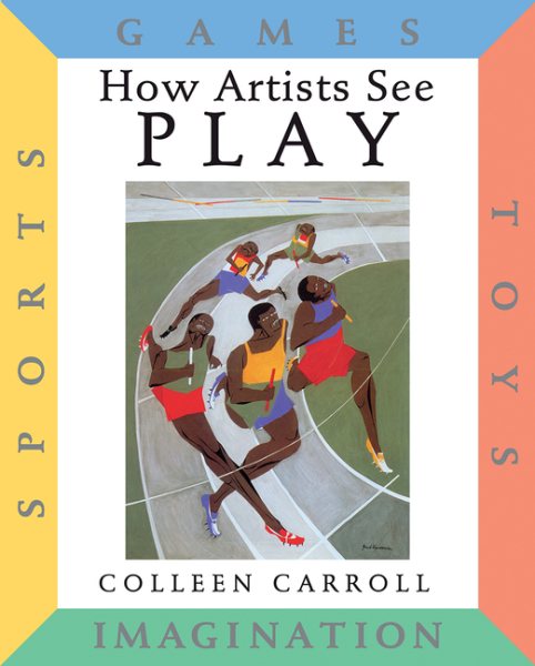How Artists See Play: Sports Games Toys Imagination (How Artist See, 7) cover
