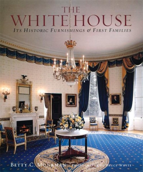 The White House: Its Historic Furnishings and First Families cover