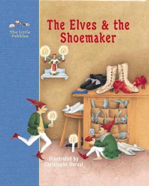 The Elves and the Shoemaker: A Fairy Tale by the Brothers Grimm (Little Pebbles) cover