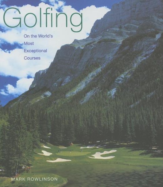 Golfing On the World's Most Exceptional Courses cover