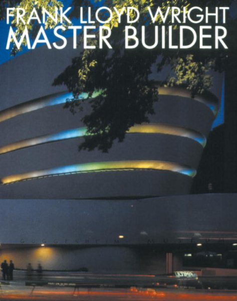 Frank Lloyd Wright: Master Builder (Universe Architecture Series) cover