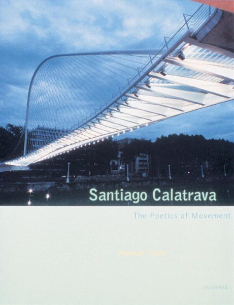 Santiago Calatrava: The Poetics of Movement (Universe Architecture Series)