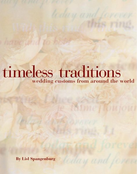 Timeless Traditions : A couple's guide to wedding customs around the world cover