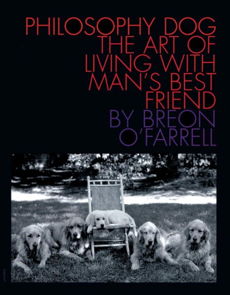 Philosophy Dog: The Art of Living with Man's Best Friend cover