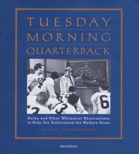 Tuesday Morning Quarterback: Haiku and Other Whimsical Observations to Help You Understand the Modern Game cover