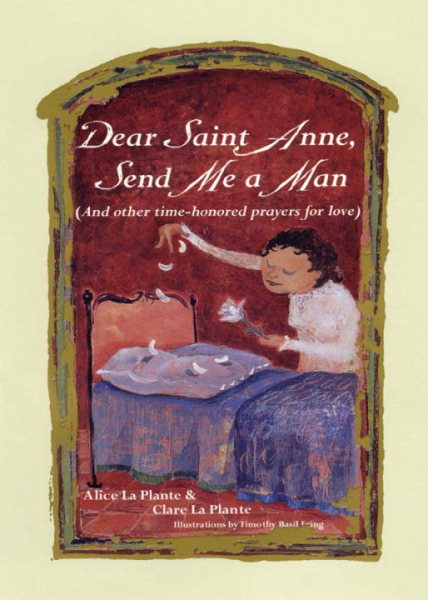 Dear Saint Anne, Send Me a Man: And Other Time-honored Prayers for Love