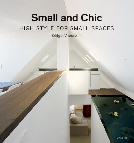 Small and Chic: High Style for Small Spaces cover