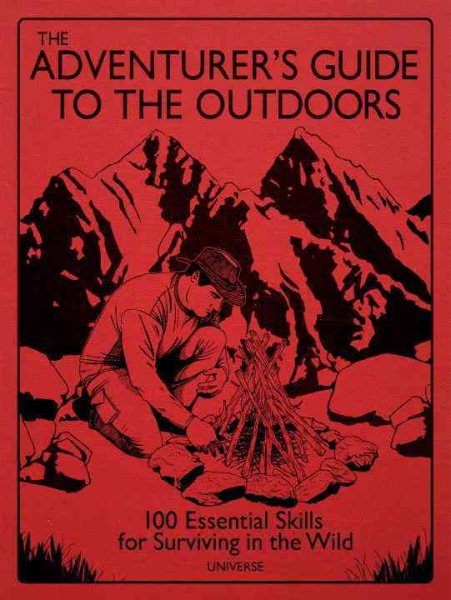 The Adventurer's Guide to the Outdoors: 100 Essential Skills for Surviving in the Wild cover