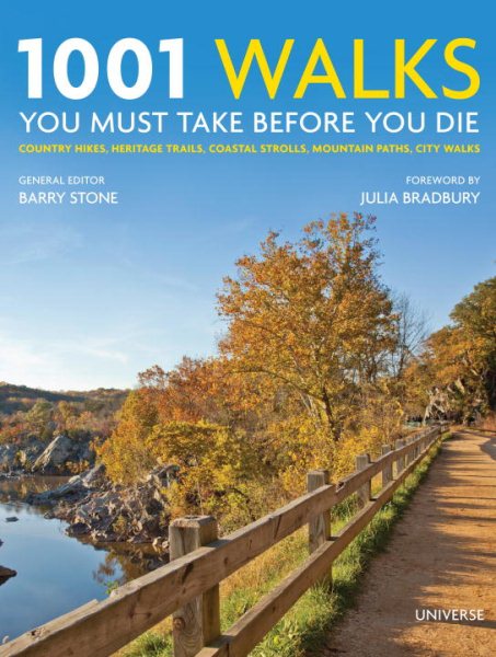 1001 Walks You Must Take Before You Die: Country Hikes, Heritage Trails, Coastal Strolls, Mountain Paths, City Walks cover