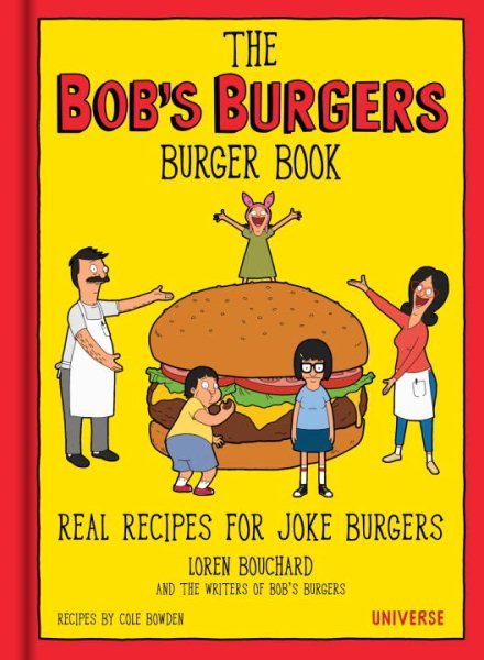 The Bob's Burgers Burger Book: Real Recipes for Joke Burgers cover