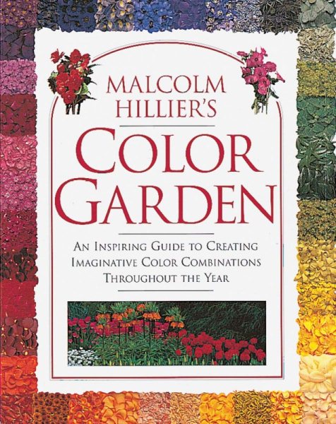 Malcolm Hillier's Color Garden: A Year-Round Guide to Creating Imaginative Color Combinations cover