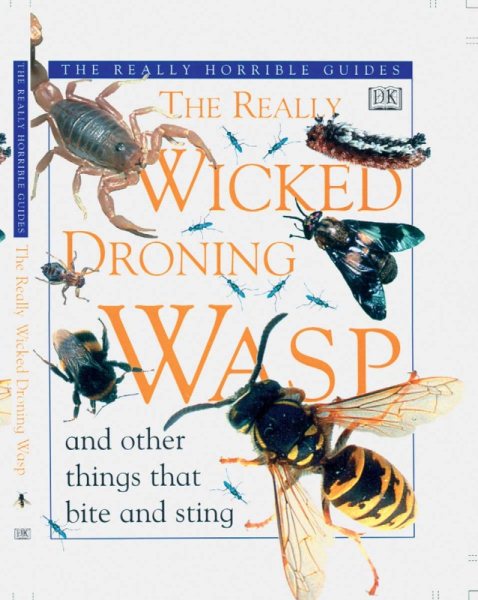 The Really Wicked Droning Wasp and Other Things that Bite and Sting (Really Horrible Guides) cover