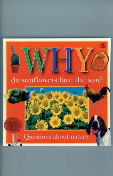 WHY DO SUNFLOWERS FACE THE SUN (Why Books Series) cover