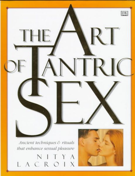 The Art of Tantric Sex: Ancient Techniques & Rituals that Enhance Sexual Pleasure cover
