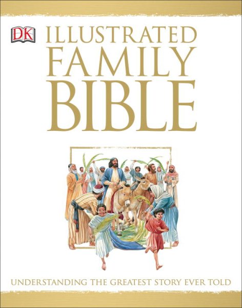 Illustrated Family Bible: Understanding the Greatest Story Ever Told cover