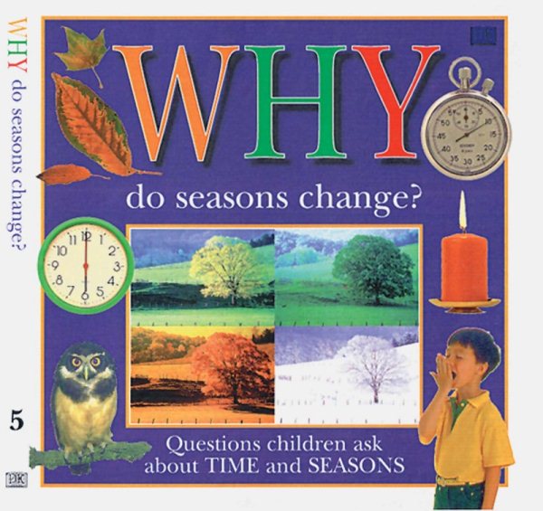 WHY DO SEASONS CHANGE?: QUESTIONS ABOUT TIME AND S (Why Books) cover