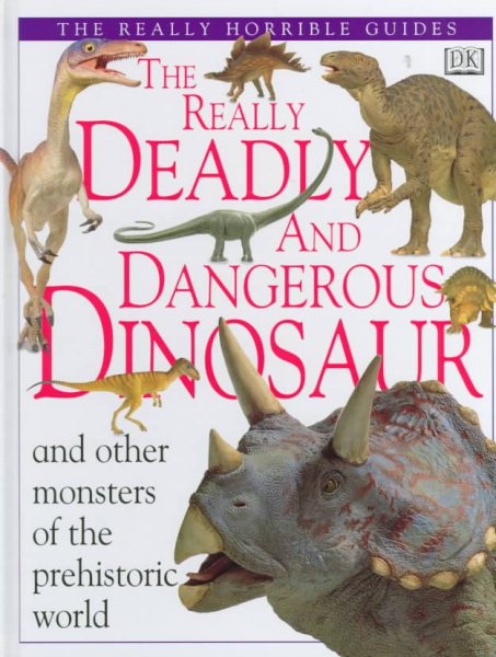 The Really Deadly and Dangerous Dinosaur (Really Horrible Guides) cover