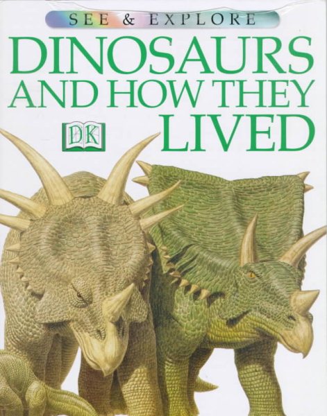DINOSAURS AND HOW THEY LIVED (See & Explore Library)