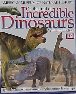 On the Trail of Incredible Dinosaurs (American Museum of Natural History) cover