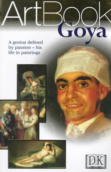Goya: A Genius Defined by Passion--His Life in Paintings cover