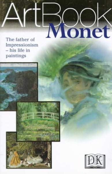 Monet: The Father of Impressionism--His Life in Paintings cover