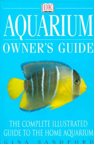 Aquarium Owner's Guide: The Complete Illustrated Guide To The Home Aquarium cover