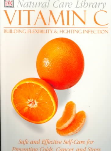 Natural Care Library Vitamin C: Safe and Effective Self-Care for Preventing Colds, Cancer and Stress cover