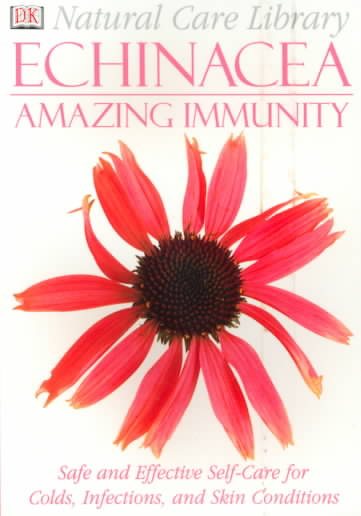 Natural Care Library Echinacea: Safe and Effective Self-Care for Colds, Infection, and Skin Conditions cover