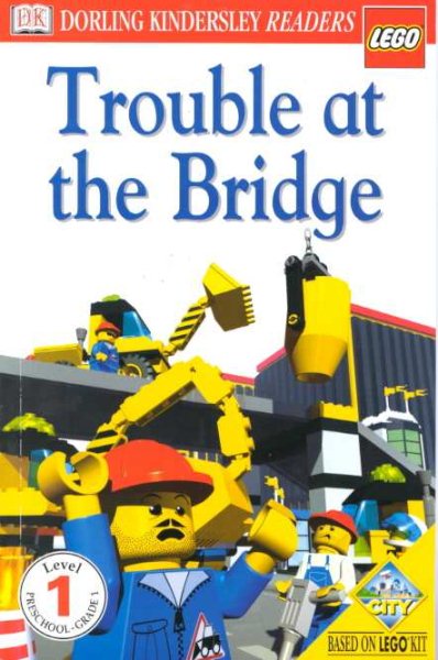 DK LEGO Readers: Trouble at the Bridge (Level 1: Beginning to Read) cover