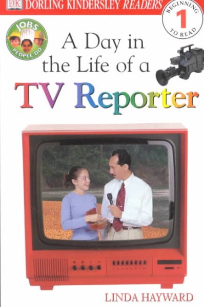 DK Readers: Jobs People Do -- A Day in a Life of a TV Reporter (Level 1: Beginning to Read) cover