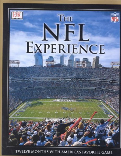 The NFL Experience: Twelve Months with America's Favorite Game cover