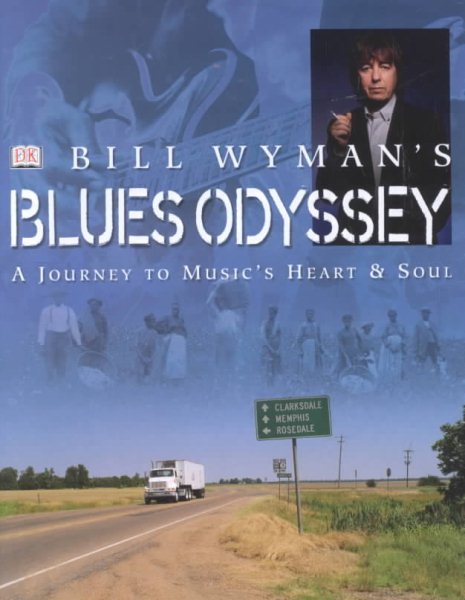 Bill Wyman's Blues Odyssey: A Journey to Music's Heart & Soul cover