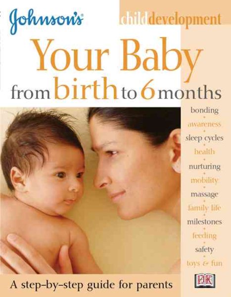 Johnson's Child Development: Your Baby from Birth to 6 Months (Johnson's Child Development) cover
