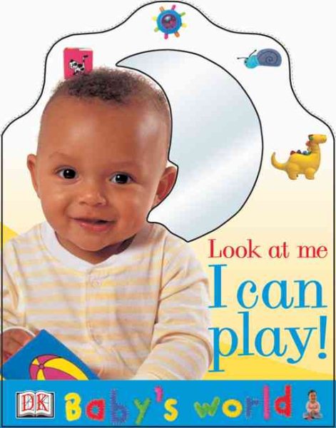 Baby's World: Look At Me I Can Play (Baby's World) cover