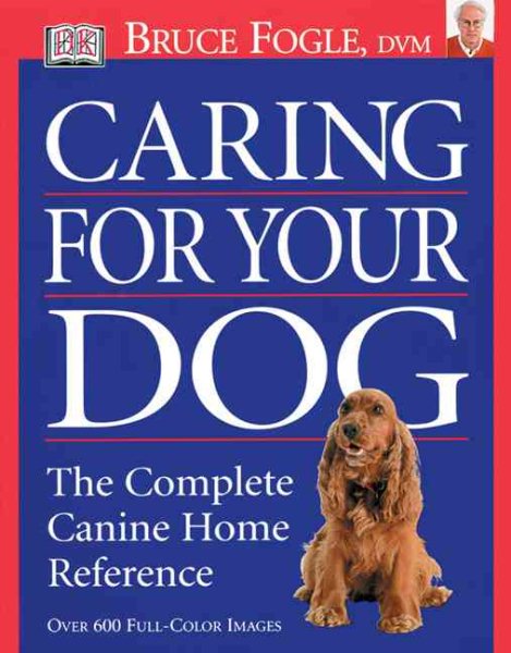 Caring for Your Dog: The Complete Canine Home Reference cover