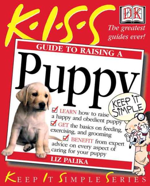KISS Guide to Raising a Puppy (Keep It Simple Series) cover
