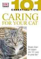 Caring for Your Cat (101 Essential Tips)