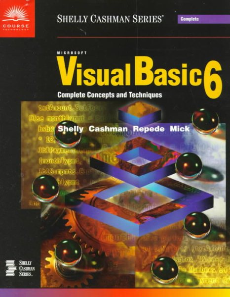 Microsoft Visual Basic 6: Complete Concepts and Techniques (Shelly Cashman Series) cover